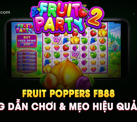 Fruit Poppers FB88 – Hướng Dẫn Chơi & Mẹo Thắng Hiệu Quả Nhất!
