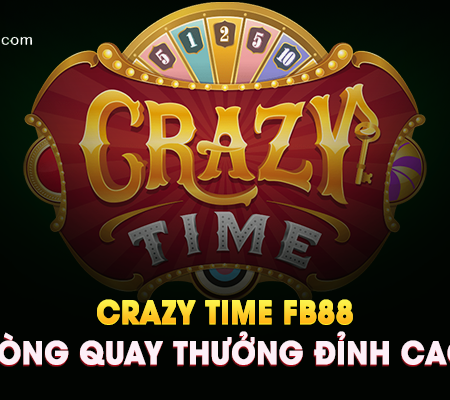 Crazy Time FB88 – Game Show Trực Tuyến Hot Nhất Với Vòng Quay Thưởng Cực Đỉnh!