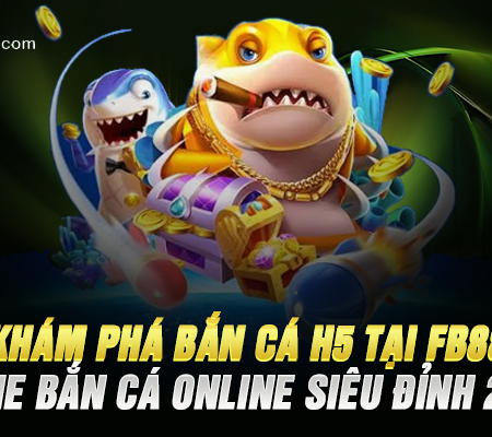 Khám Phá Bắn Cá H5 Tại FB88 – Game Bắn Cá Online Siêu Đỉnh 2025