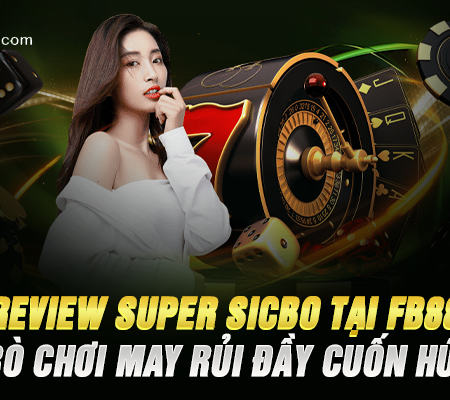 Review Super SicBo Tại FB88 – Trò Chơi May Rủi Đầy Cuốn Hút
