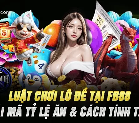 Luật Chơi Lô Đề Tại FB88 – Giải Mã Tỷ Lệ Ăn & Cách Tính Tiền