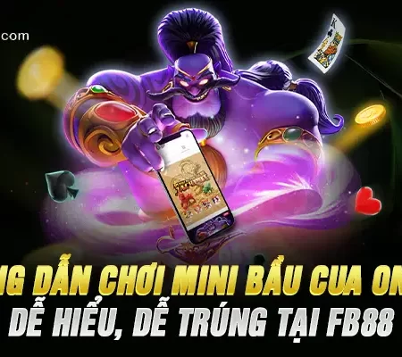 Hướng Dẫn Chơi Mini Bầu Cua Online Dễ Hiểu, Dễ Trúng Tại Fb88