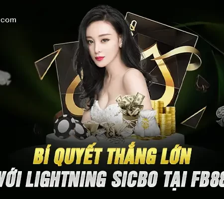 Bí Quyết Thắng Lớn Với Lightning SicBo Tại Fb88