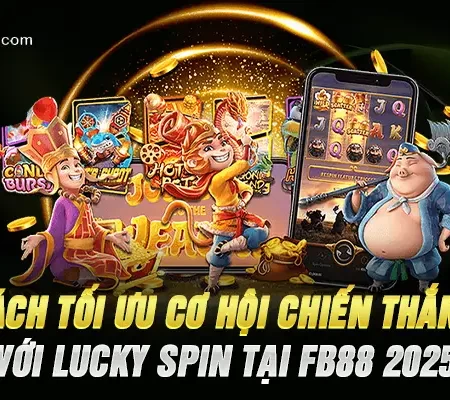 Cách Tối Ưu Cơ Hội Thắng Với Lucky Spin Tại Fb88 2025