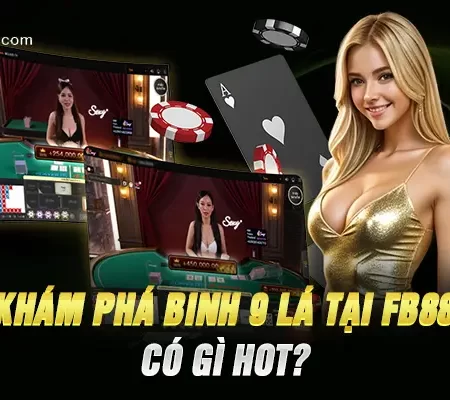 Khám Phá Binh 9 Lá Tại Fb88 – Có Gì Hot?
