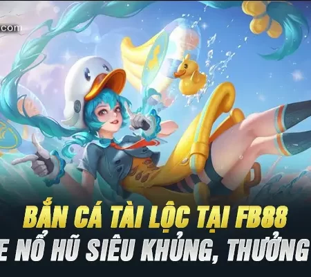 Bắn Cá Tài Lộc Tại Fb88 – Game Nổ Hũ Siêu Khủng, Thưởng Lớn!