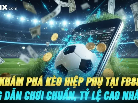 Khám Phá Kèo Hiệp Phụ Tại Fb88 – Hướng Dẫn Chơi Chuẩn, Tỷ Lệ Cao Nhất 2026