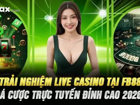 Trải Nghiệm Live Casino Tại Fb88 – Cá Cược Trực Tuyến Đỉnh Cao 2026!