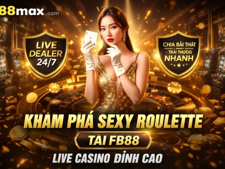 Khám Phá Sexy Roulette Tại Fb88 – Live Casino Đỉnh Cao