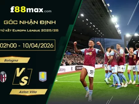 Soi kèo trận Bologna vs Aston Villa lúc 02h00 ngày 10/04.