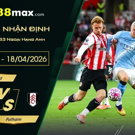 Soi kèo trận Brentford vs Fulham lúc 18h30 ngày 18/04.